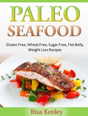 Book cover of Paleo Seafood: Gluten Free, Wheat Free, Sugar Free, Flat Belly, Weight Loss Recipes