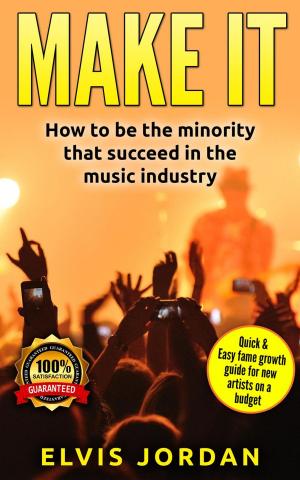 Cover of the book Music | Make it , How to be the minority that archive Success in the Music Industry! by Jeff Blackmer