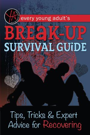 Book cover of Every Young Adult’s Breakup Survival Guide Tips, Tricks & Expert Advice for Recovering