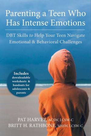 Cover of the book Parenting a Teen Who Has Intense Emotions by Richard Heyman, EdD, June Paris, Rachel Small