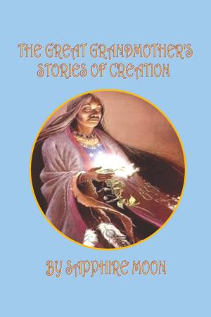 Cover of the book The Great Grandmother's Stories of Creation by Bo Braze