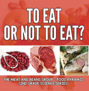 bigCover of the book To Eat Or Not To Eat? The Meat And Beans Group - Food Pyramid by 