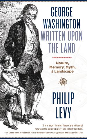 Cover of the book George Washington Written Upon the Land by A. B. Caldwell