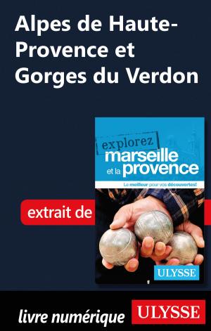 Cover of the book Alpes de Haute-Provence et Gorges du Verdon by Julie Brodeur