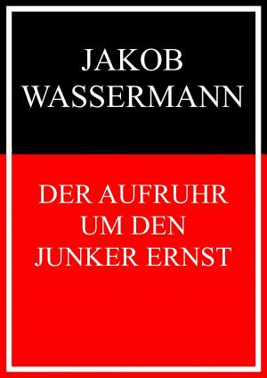 Cover of the book Der Aufruhr um den Junker Ernst by Scriptorius Stefanos Sidiropoulos