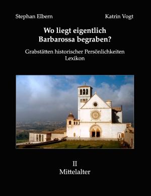 Cover of the book Wo liegt eigentlich Barbarossa begraben? by Rudolf Wolf