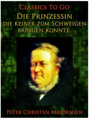Cover of the book Die Prinzessin, die keiner zum Schweigen bringen konnte by Otto Julius Bierbaum
