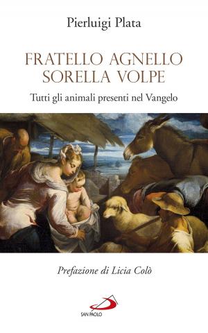 Book cover of Fratello Agnello Sorella Volpe. Tutti gli animali presenti nel Vangelo