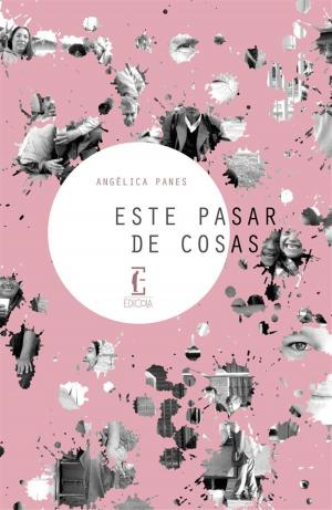 Cover of the book Este pasar de cosas by Irenia Guajardo