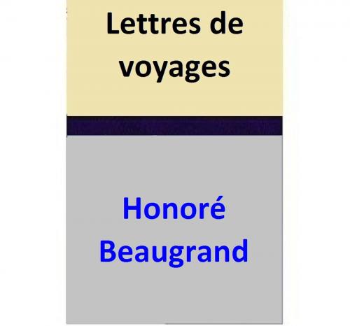 Cover of the book Lettres de voyages by Honoré Beaugrand, Honoré Beaugrand