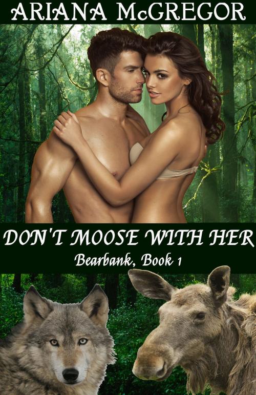 Cover of the book Don't Moose With Her by Ariana McGregor, Ariana McGregor