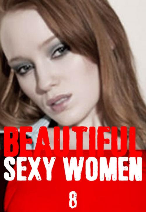 Cover of the book Beautiful Sexy Women Volume 8 – A sexy photo book by Angela Railsden, Wicked Publications