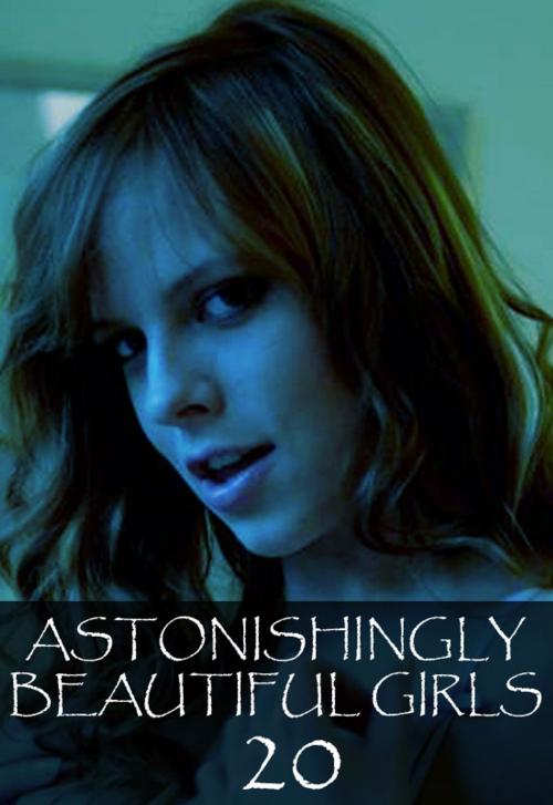 Cover of the book Astonishingly Beautiful Girls Volume 20 - A sexy photo book by Mandy Tolstag, Wicked Publications