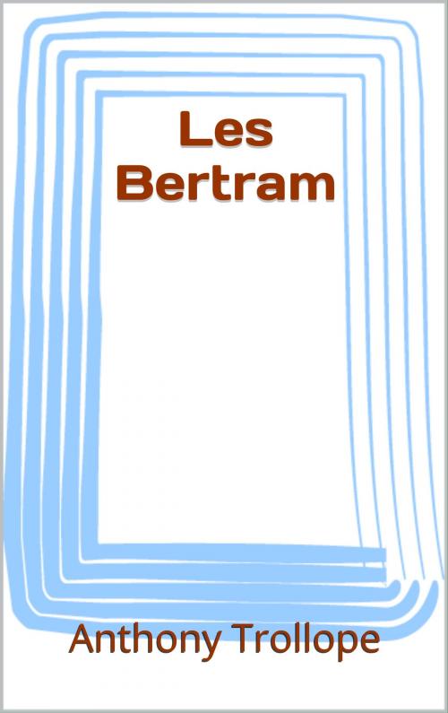 Cover of the book Les Bertram by Anthony Trollope, CP