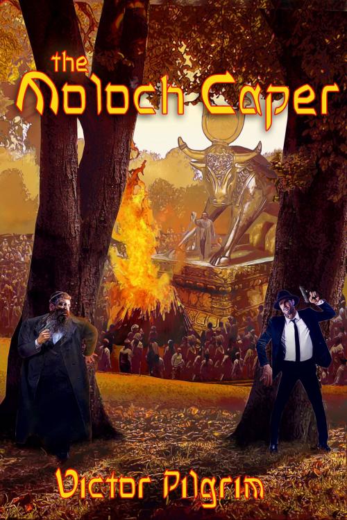 Cover of the book The Moloch Caper by Victor Pilgrim, Self Published