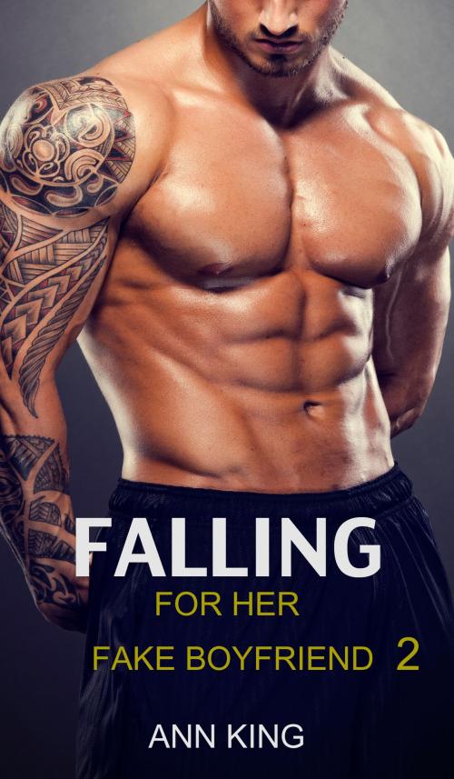 Cover of the book Falling for her Fake Boyfriend: 2 by Ann King, Ann King