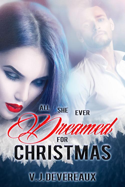 Cover of the book All She Ever Dreamed for Christmas by V. J. Devereaux, Valerie Douglas, Valerie Douglas