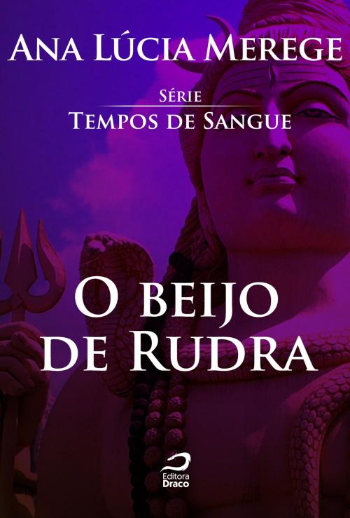 Cover of the book O beijo de Rudra by Ana Lúcia Merege, Draco