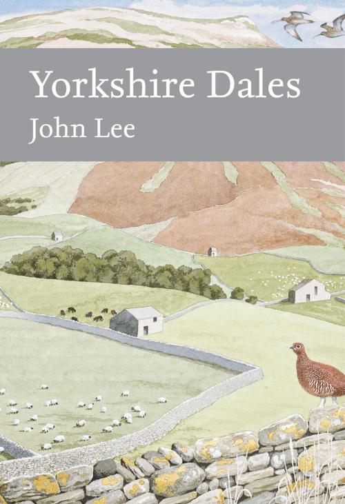 Cover of the book Yorkshire Dales (Collins New Naturalist Library, Book 130) by John Lee, HarperCollins Publishers