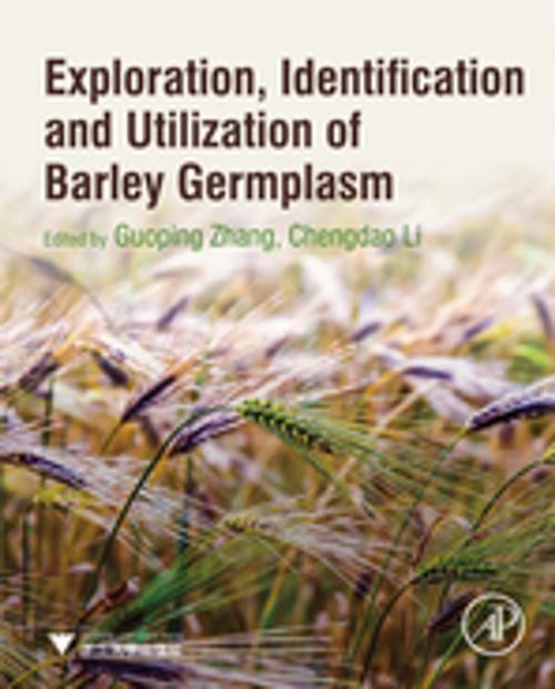 Cover of the book Exploration, Identification and Utilization of Barley Germplasm by Guoping Zhang, Chengdao Li, Elsevier Science
