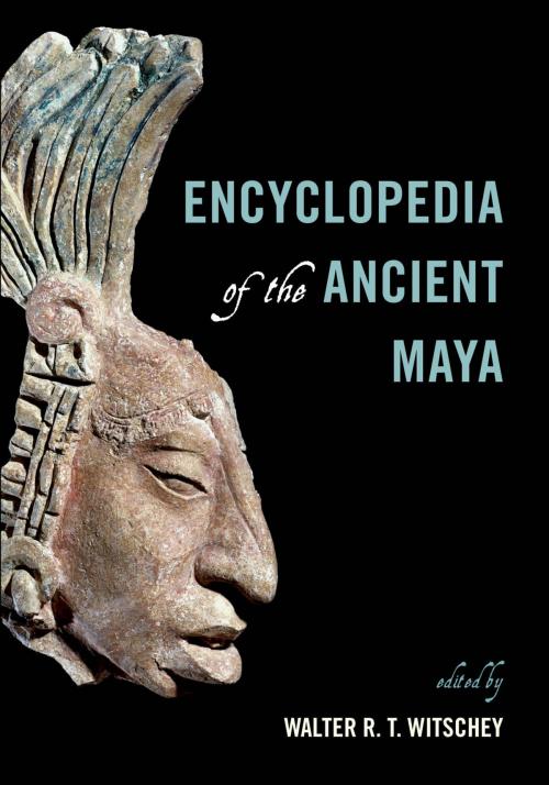 Cover of the book Encyclopedia of the Ancient Maya by , Rowman & Littlefield Publishers