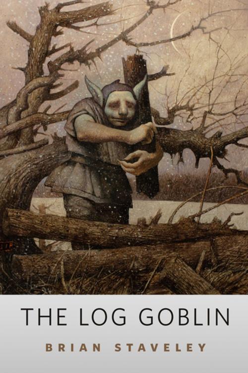 Cover of the book The Log Goblin by Brian Staveley, Tom Doherty Associates