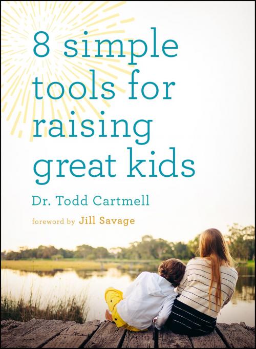 Cover of the book 8 Simple Tools for Raising Great Kids by Dr. Todd Cartmell, Moody Publishers