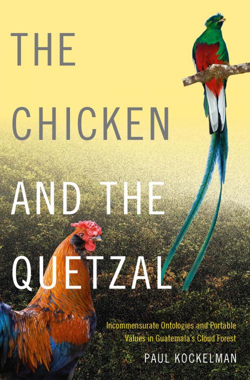 Cover of the book The Chicken and the Quetzal by Paul Kockelman, Duke University Press