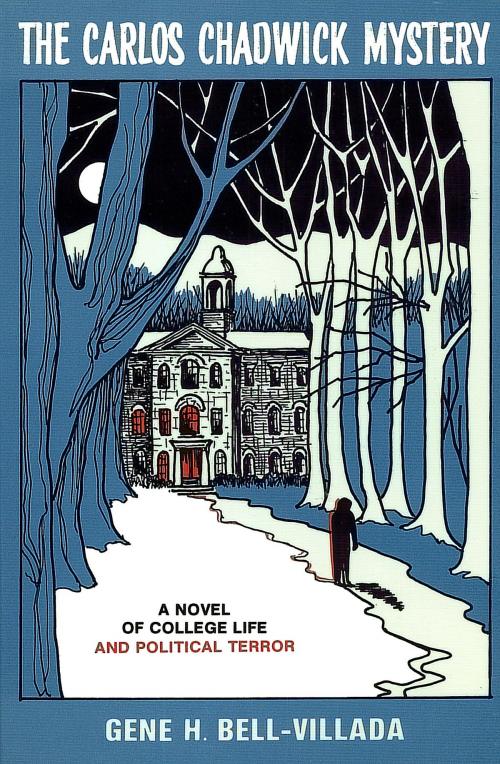 Cover of the book The Carlos Chadwick Mystery: A Novel of College Life and Political Terror by Gene Bell-Villada, Amador Publishers, LLC