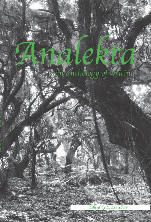 Cover of the book Analekta-an anthology of writing by L. Lee Shaw, L. Lee Shaw