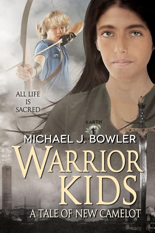 Cover of the book Warrior Kids: A Tale of New Camelot by Michael Bowler, Michael Bowler