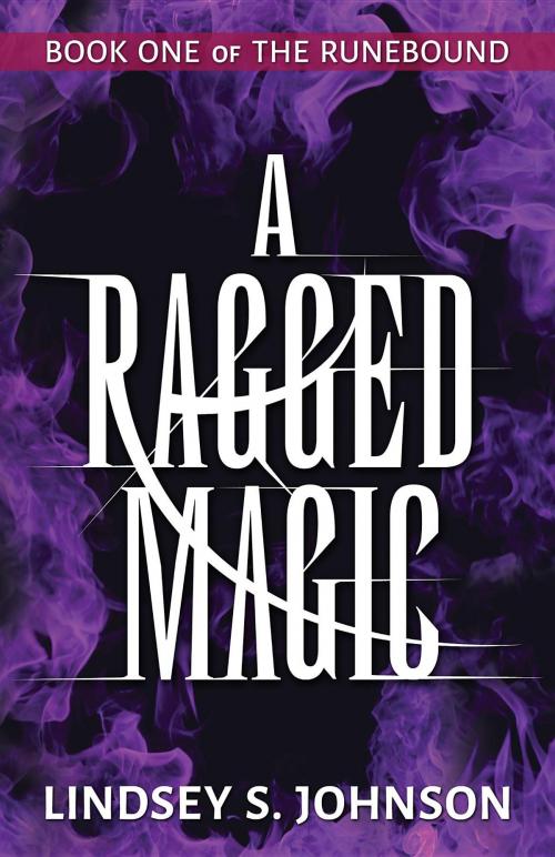 Cover of the book A Ragged Magic by Lindsey S. Johnson, ARUS Entertainment