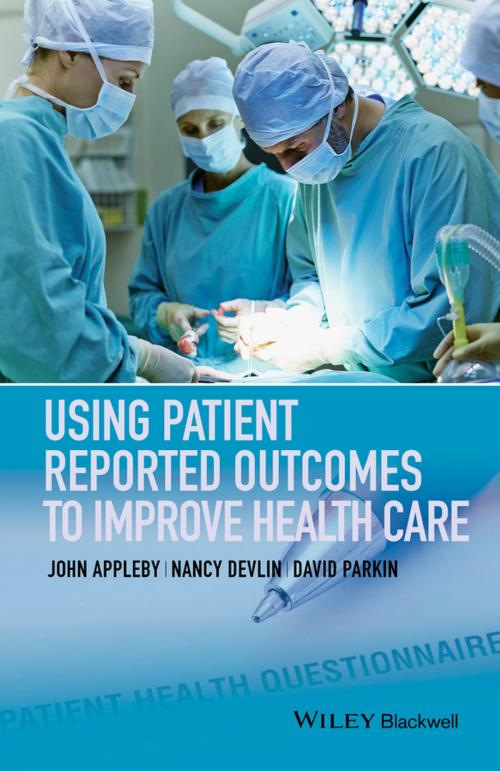 Cover of the book Using Patient Reported Outcomes to Improve Health Care by John Appleby, Nancy Devlin, David Parkin, Wiley