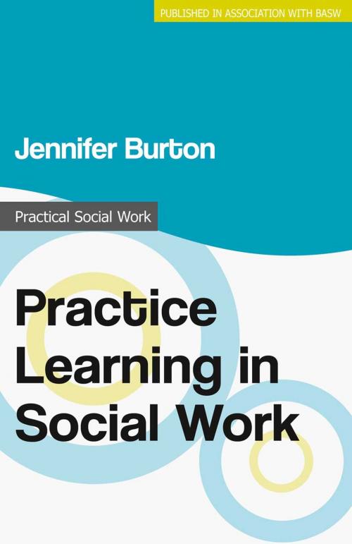 Cover of the book Practice Learning in Social Work by Jennifer Burton, Macmillan Education UK