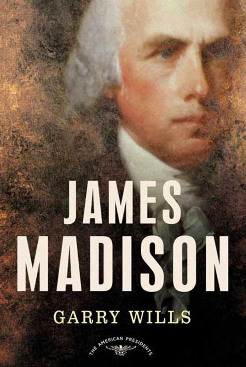 Cover of the book James Madison by Garry Wills, Henry Holt and Co.