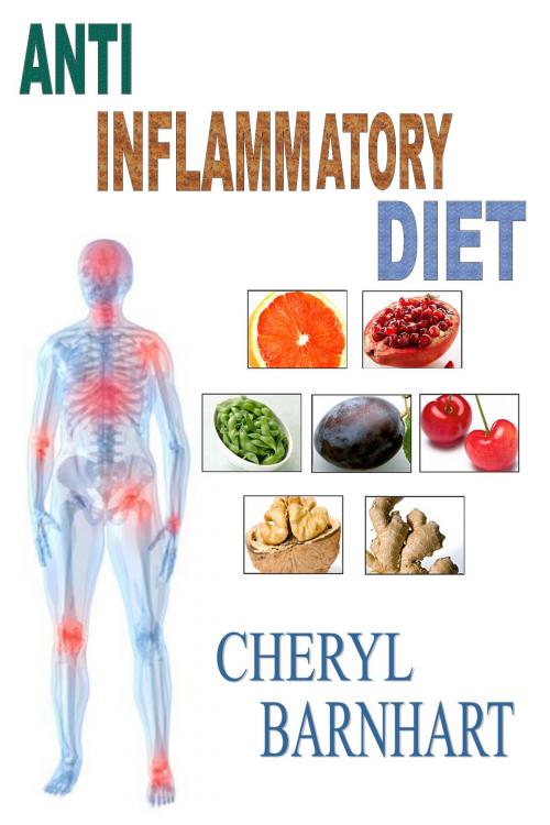 Cover of the book Anti-Inflammatory Diet: Know Everything About Inflammation & Ways To Control It by Cheryl Barnhart, newtechsaga