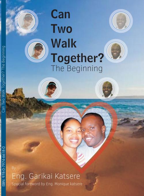 Cover of the book Can Two Walk Together? The Beginning by Garikai Katsere, Garikai Katsere