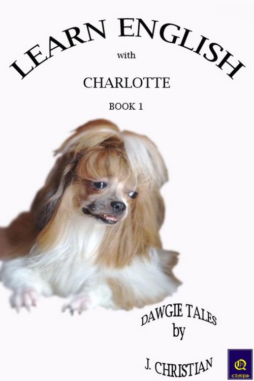 Cover of the book Learn English with Charlotte: Book 1 by J. Christian, J. Christian