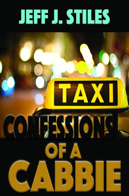 Cover of the book Confessions of a Cabbie by Jeff Stiles, Jeff Stiles