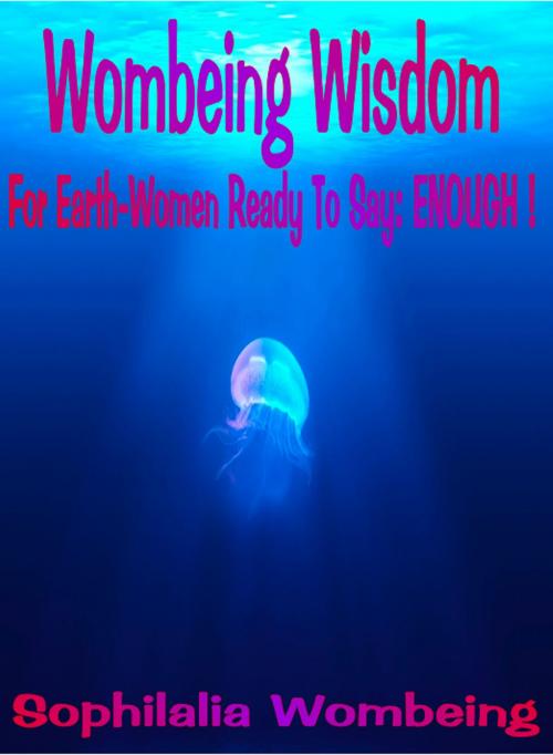 Cover of the book Wombeing Wisdom: An Illustrated Guide by Sophilalia Wombeing, Green Flame Omnimedia