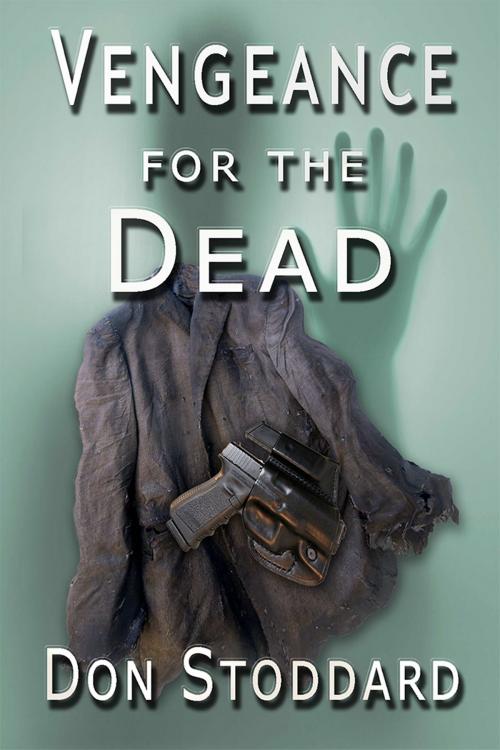 Cover of the book Vengeance for the Dead by Don Stoddard, Don Stoddard