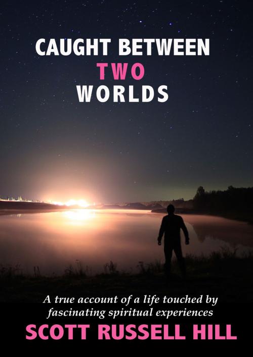 Cover of the book Caught Between Two Worlds by Scott Russell Hill, Scott Russell Hill