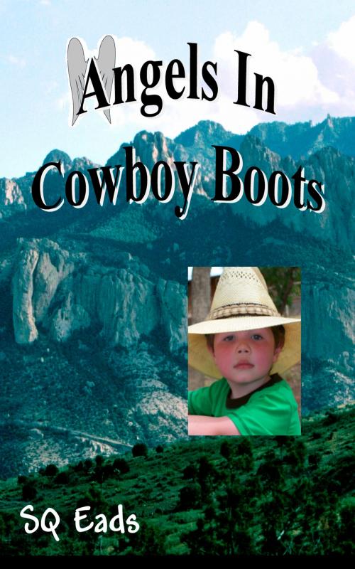 Cover of the book Angels In Cowboy Boots by SQ Eads, SQ Eads