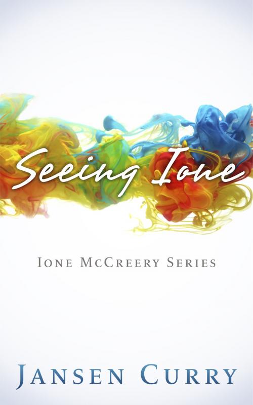 Cover of the book Seeing Ione by Jansen Curry, Jansen Curry