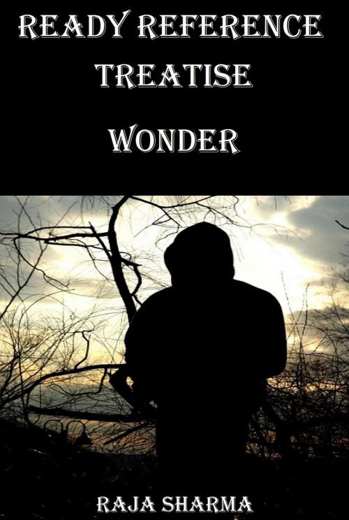 Cover of the book Ready Reference Treatise: Wonder by Raja Sharma, Raja Sharma