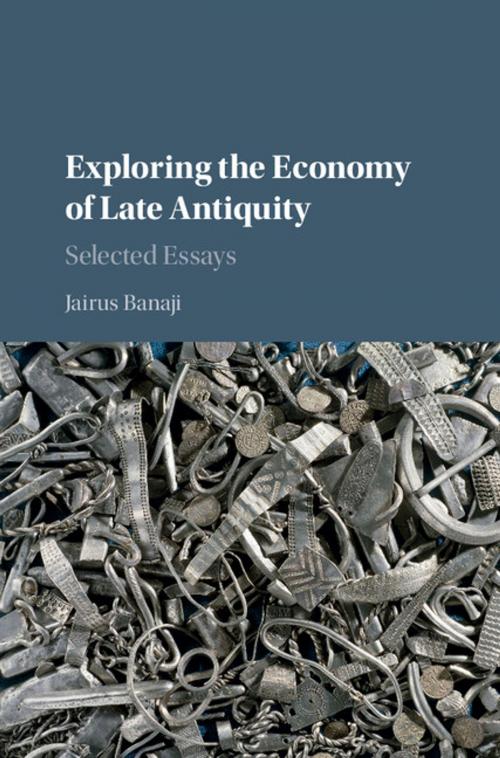 Cover of the book Exploring the Economy of Late Antiquity by Jairus Banaji, Cambridge University Press