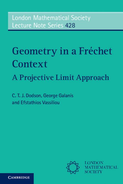 Cover of the book Geometry in a Fréchet Context by C. T. J. Dodson, George Galanis, Efstathios Vassiliou, Cambridge University Press