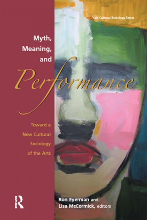 Cover of the book Myth, Meaning and Performance by Ronald Eyerman, Lisa McCormick, Taylor and Francis