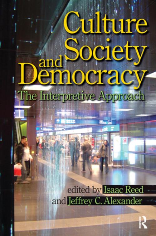 Cover of the book Culture, Society, and Democracy by Isaac Reed, Jeffrey C. Alexander, Taylor and Francis