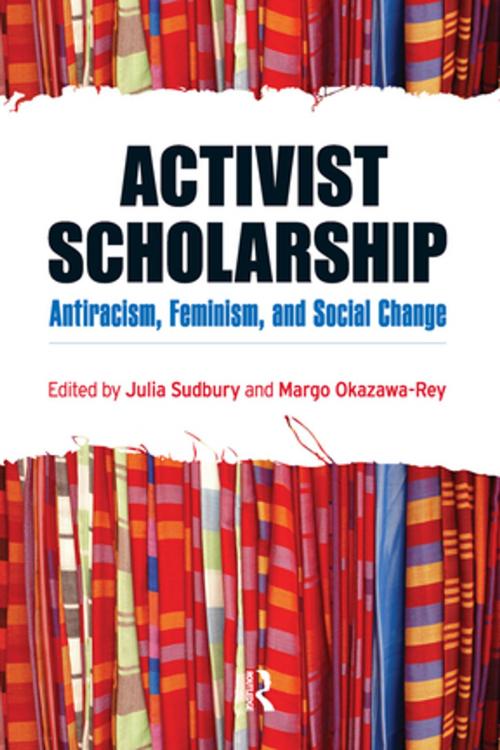 Cover of the book Activist Scholarship by Julia Sudbury, Margo Okazawa-Rey, Taylor and Francis